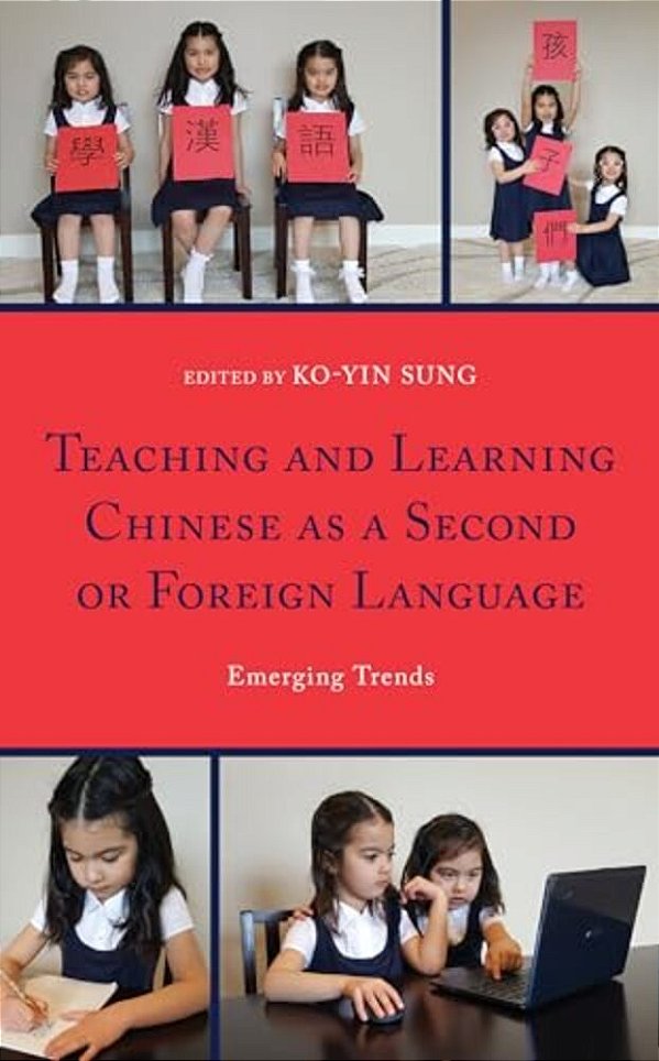 Teaching And Learning Chinese As A Second Or Foreign Language: Emerging Trends-..