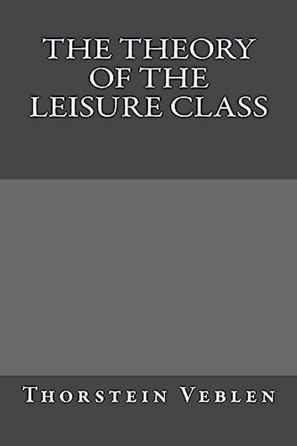 The Theory Of The Leisure Class-..