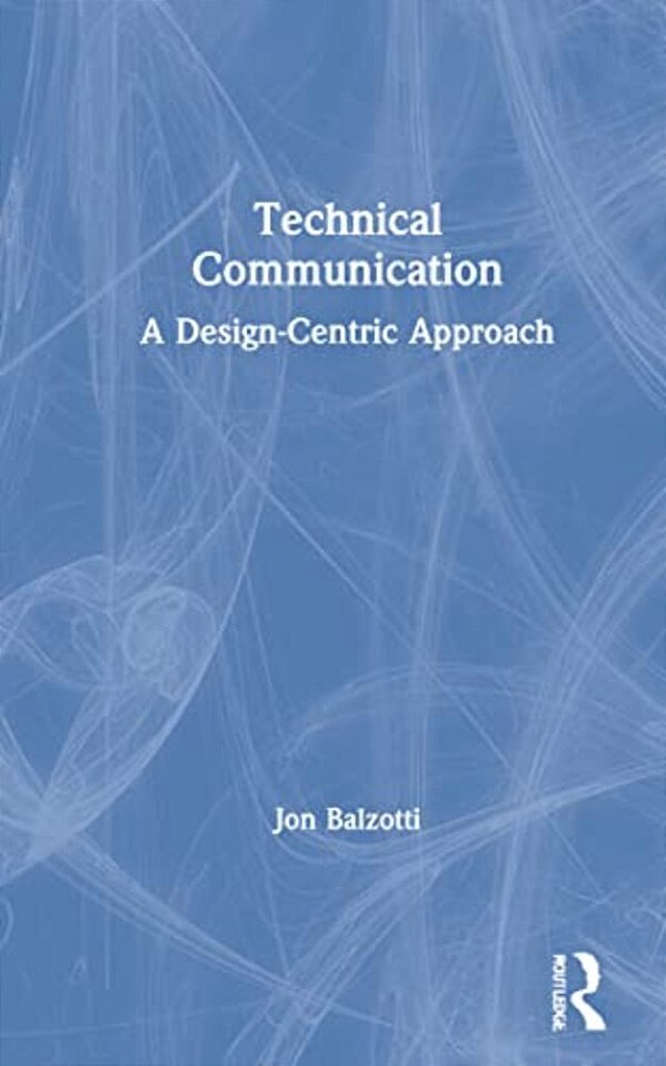Technical Communication: A Design-Centric Approach-..