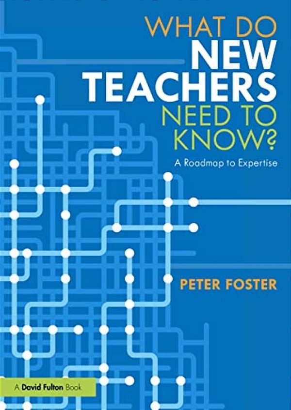 What Do New Teachers Need To Know?: A Roadmap To Expertise-..