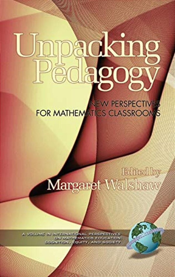 Unpacking Pedagogy: New Perspectives For Mathematics Classrooms-..