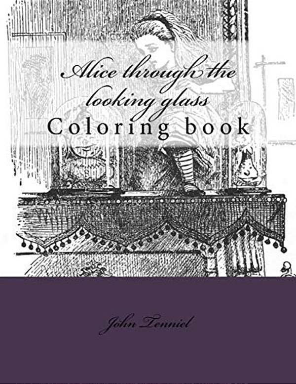 Alice Through The Looking Glass: Coloring Book-..