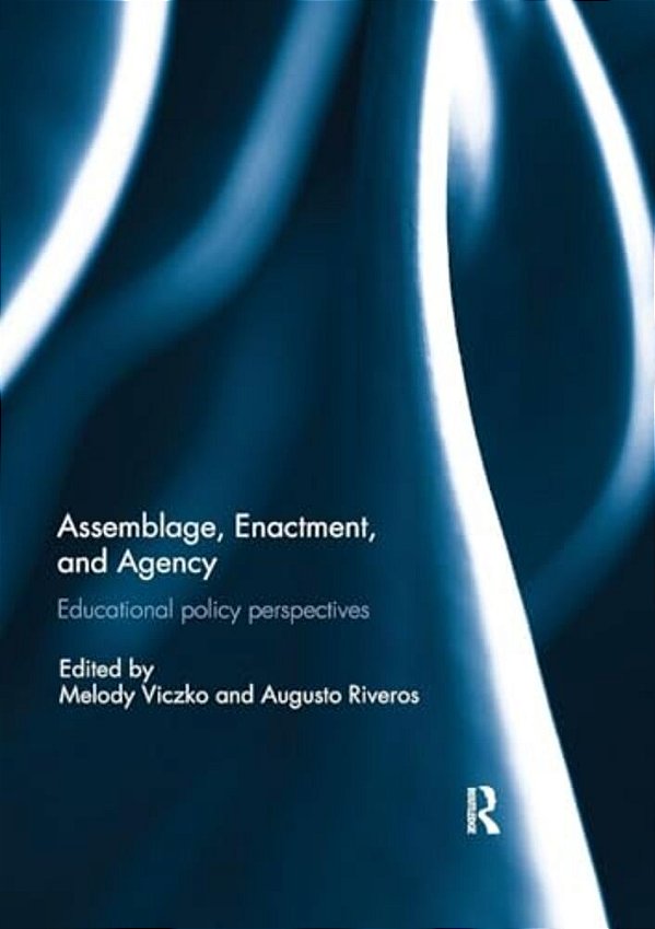Assemblage, Enactment, And Agency: Educational Policy Perspectives-..