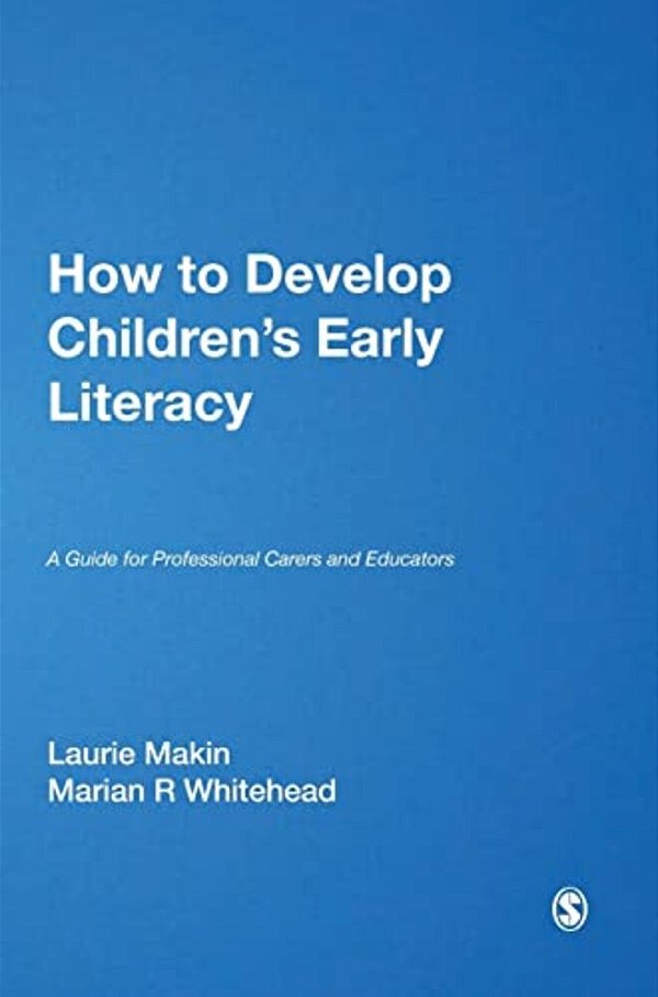 How To Develop Children's Early Literacy: A Guide For Professional Carers And Educators-..