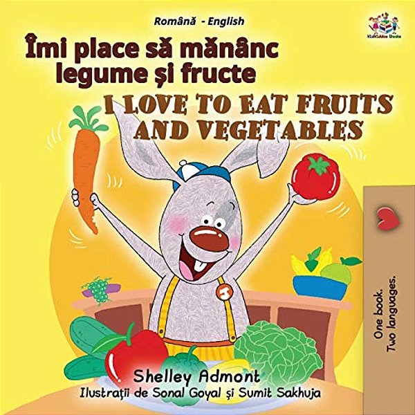 I Love To Eat Fruits And Vegetables (Romanian English Bilingual Children's Book)-..