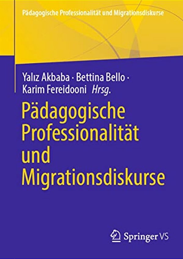 Pädagogische Professionalität Und Migrationsdiskurse-..