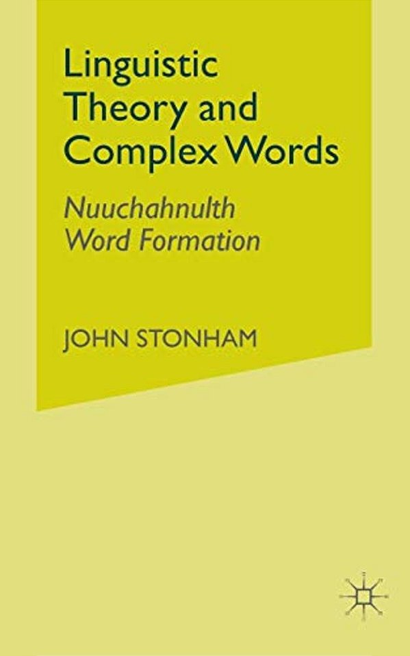 Linguistic Theory And Complex Words: Nuuchahnulth Word Formation-..