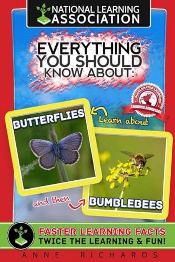 National Learning Association Everything You Should Know About Butterflies And Bumble Bees Faster Learning Facts-..