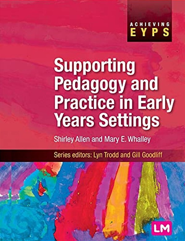 Supporting Pedagogy And Practice In Early Years Settings-..