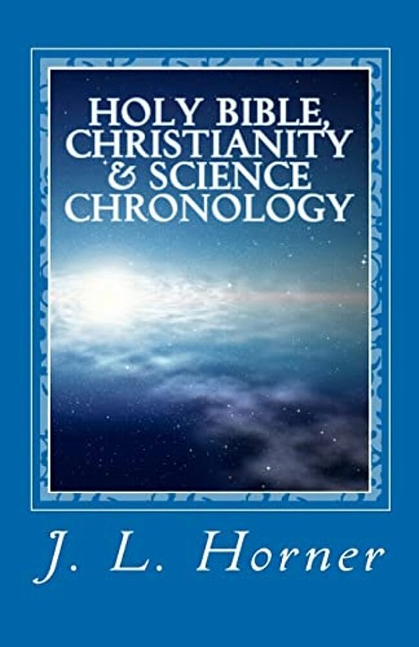 Holy Bible, Christianity & Science Chronology-..