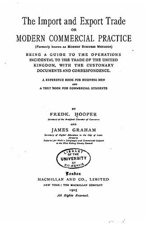 The Import And Export Trade, Or, Modern Commercial Practice-..