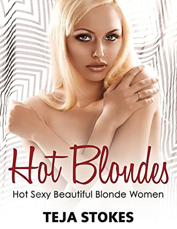Hot Blondes: Hot Sexy Beautiful Blonde Women-..