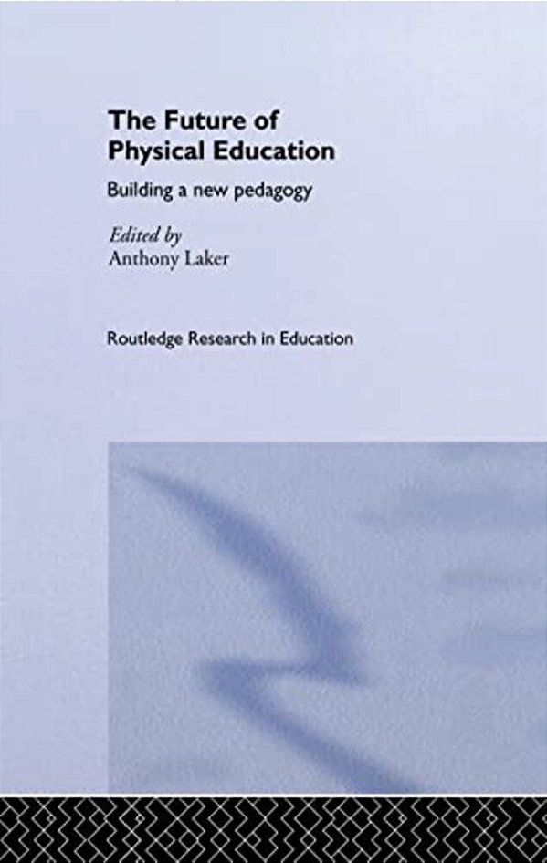 The Future Of Physical Education: Building A New Pedagogy-..