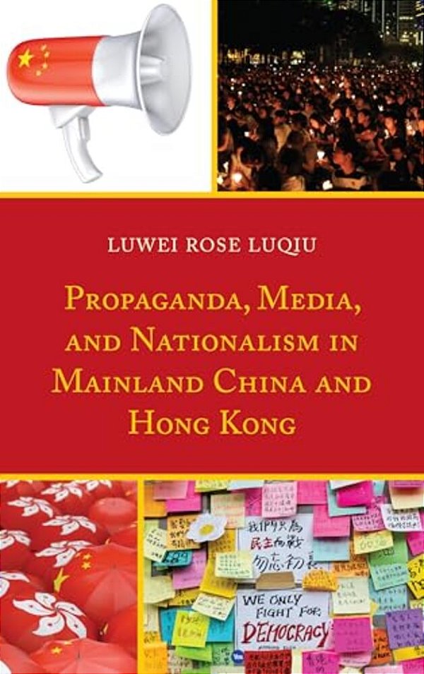 Propaganda, Media, And Nationalism In Mainland China And Hong Kong-..