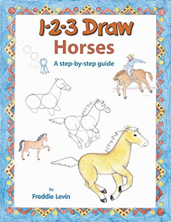 123 Draw Horses: A Step By Step Drawing Guide-..