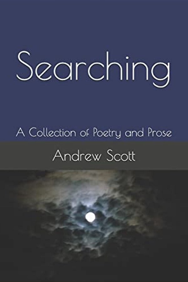 Searching: A Collection Of Poetry And Prose-..