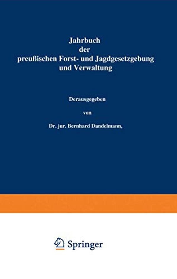 Jahrbuch Der Preußischen Forst- Und Jagdgesetzgebung Und Verwaltung: Sechsundzwanzigster Band-..