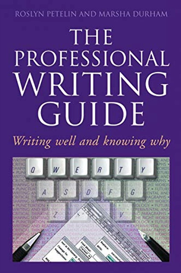 Professional Writing Guide: Writing Well And Knowing Why-..