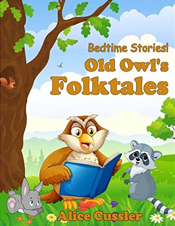 Bedtime Stories! Old Owl's Folktales: Fairy Tales, Folklore And Legends About Animals For Children-..