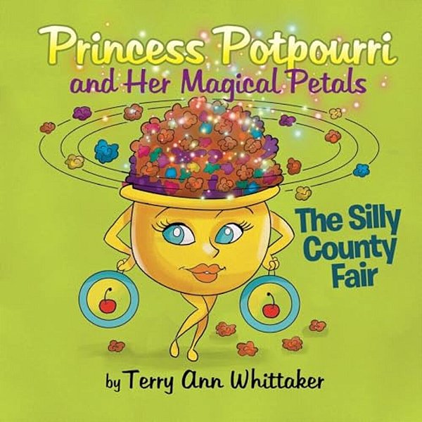 Princess Potpourri And Her Magical Petals: The Silly County Fair-..