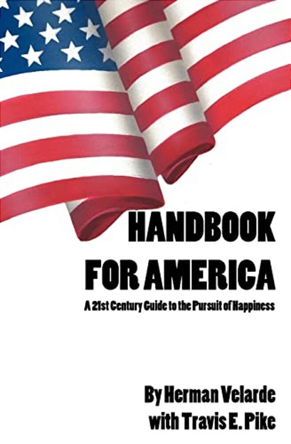 Handbook For America: A 21St Century Guide To The Pursuit Of Happiness-..