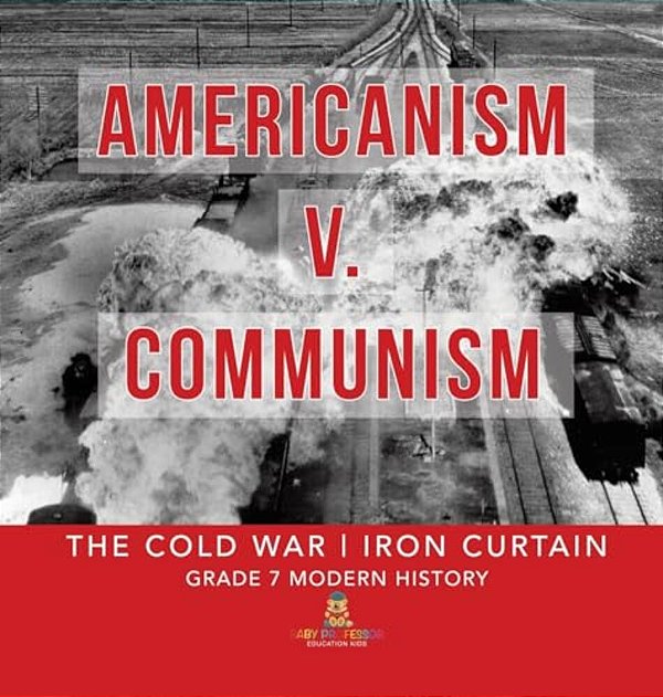 Americanism V. Communism The Cold War Iron Curtain Grade 7 Modern History-..