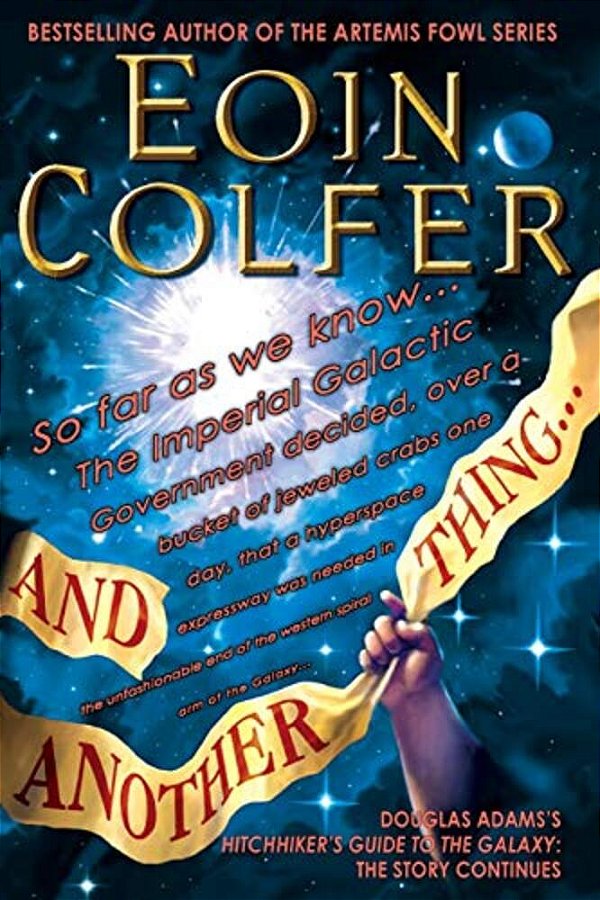 And Another Thing...: Douglas Adams's Hitchhiker's Guide To The Galaxy Part Six Of Three-..