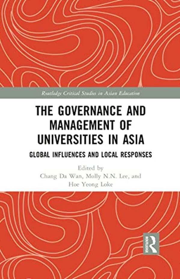 The Governance And Management Of Universities In Asia: Global Influences And Local Responses-..