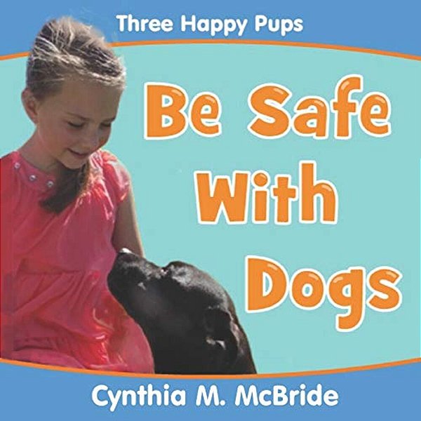 Be Safe With Dogs-..