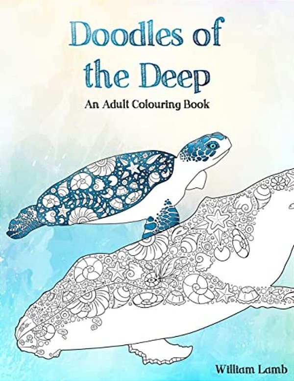 Doodles Of The Deep: An Adult Colouring Book-..