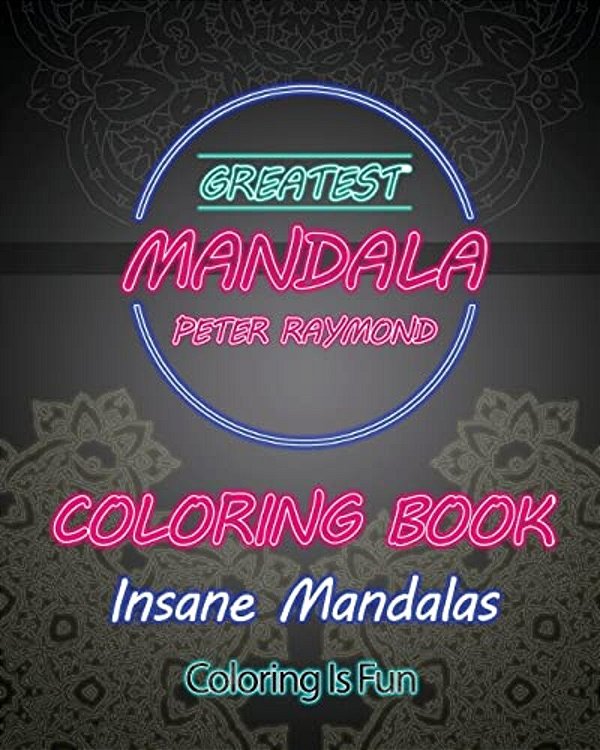 Insane Mandalas Coloring Book (Coloring Is Fun)-..
