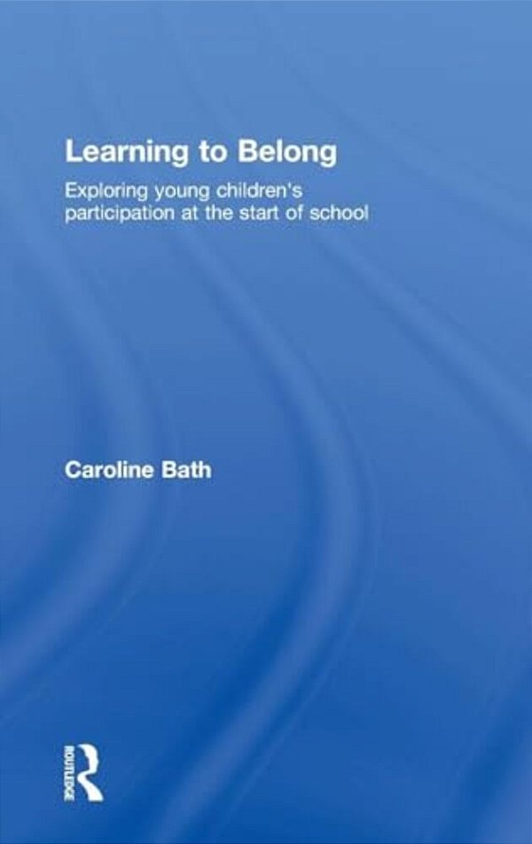 Learning To Belong: Exploring Young Children's Participation At The Start Of School-..