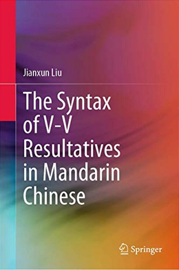 The Syntax Of V-v Resultatives In Mandarin Chinese-..