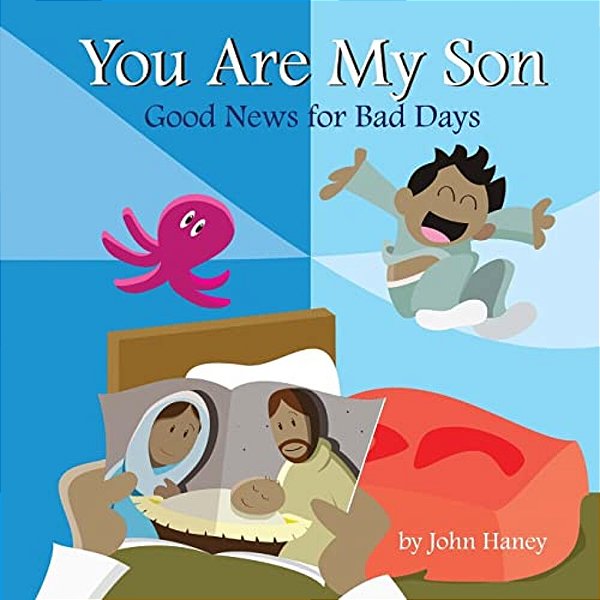 You Are My Son: Good News For Bad Days-..