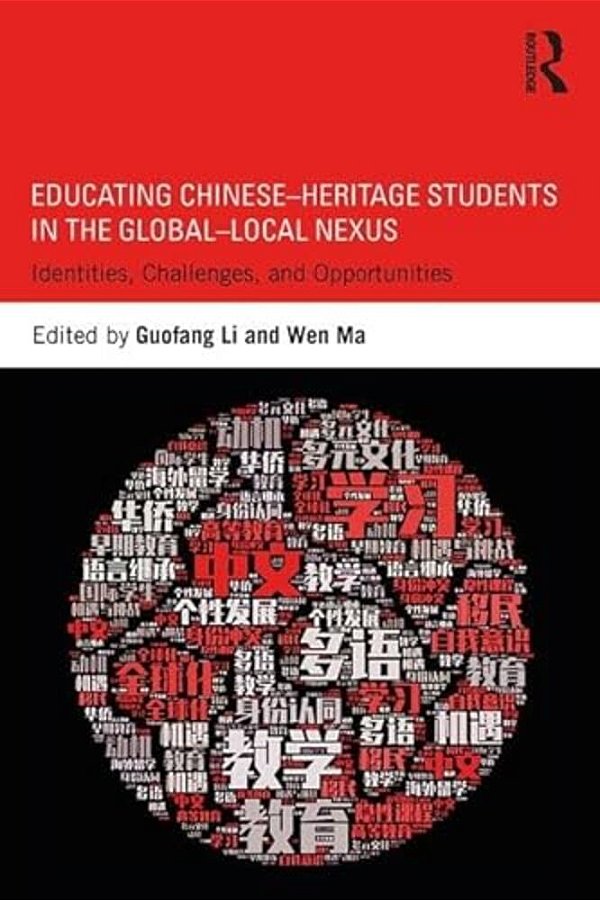 Educating Chinese-Heritage Students In The Global-Local Nexus: Identities, Challenges, And Opportunities-..