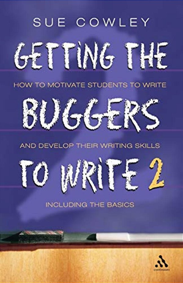 Getting The Buggers To Write 2ND Edition: 2ND Edition-..