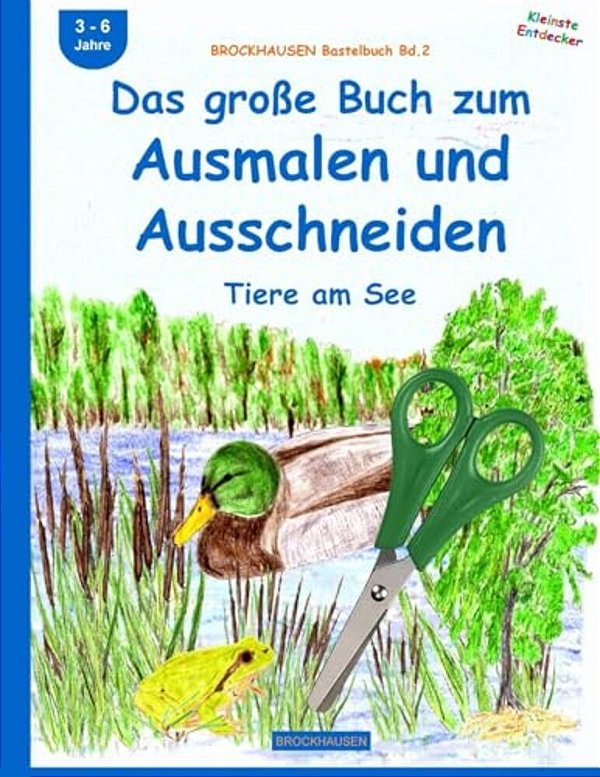 Brockhausen Bastelbuch Bd.2: Das Große Buch Zum Ausmalen Und Ausschneiden: Tiere Am See-..