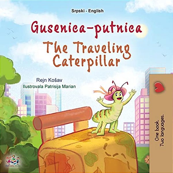 The Traveling Caterpillar (Serbian English Bilingual Book For Kids- Latin Alphabet)-..