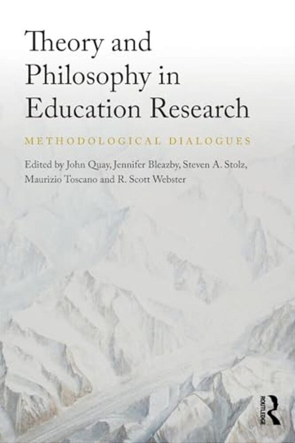 Theory And Philosophy In Education Research: Methodological Dialogues-..