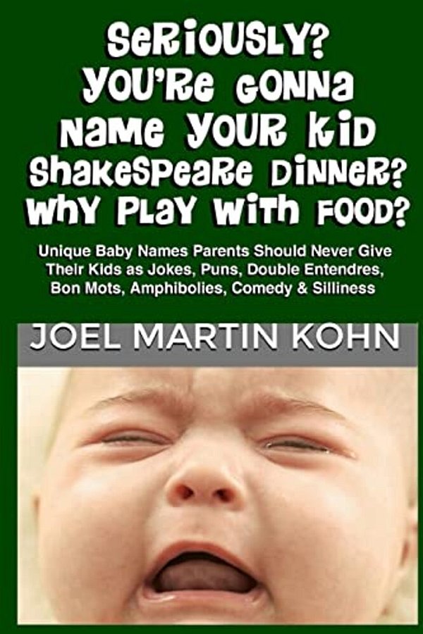 Seriously? You'Re Gonna Name Your Kid Shakespeare Dinner? Why Play With Food?-..