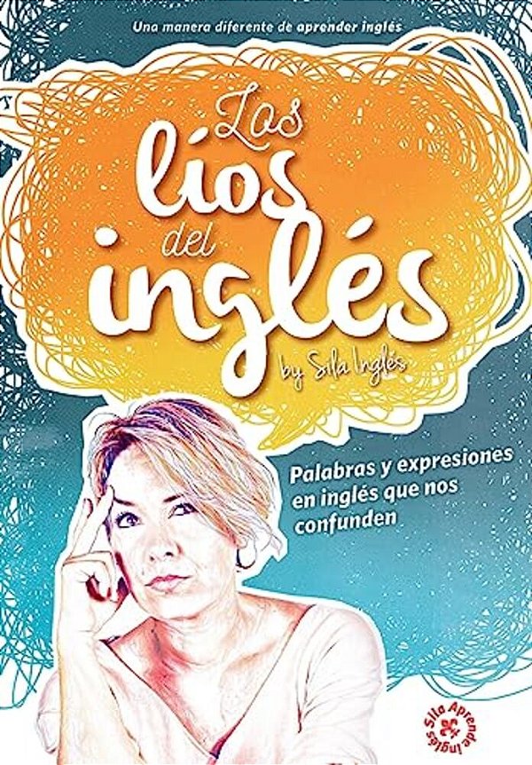 Los Líos Del Inglés: Palabras Y Expresiones En Inglés Que Nos Confunden-..