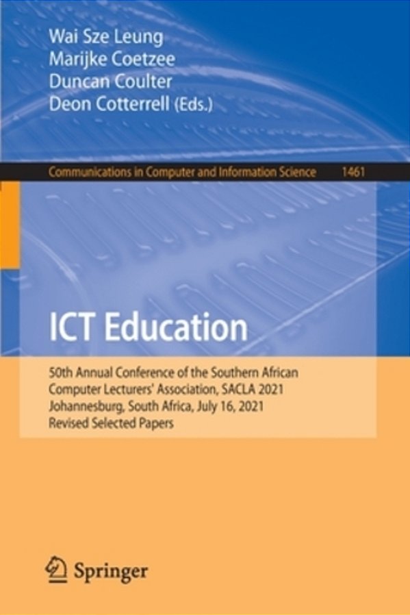 Ict Education: 50Th Annual Conference Of The Southern African Computer Lecturers' Association, Sacla 2021, Johannesburg, South Africa, July 16, 2021,-..