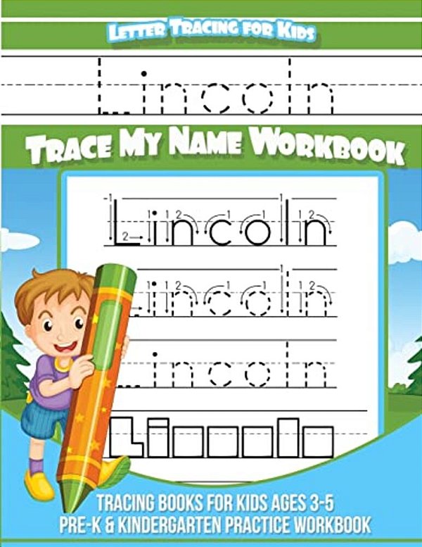Lincoln Letter Tracing For Kids Trace My Name Workbook: Tracing Books For Kids Ages 3 - 5 Pre-k & Kindergarten Practice Workbook-..