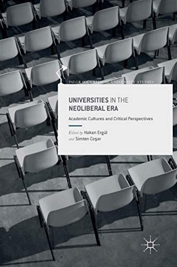 Universities In The Neoliberal Era: Academic Cultures And Critical Perspectives-..