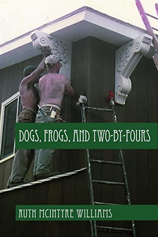 Dogs, Frogs, And Two-By-fours-..