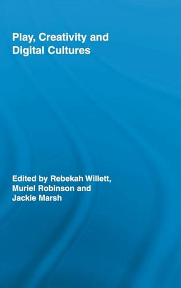 Play, Creativity And Digital Cultures-..