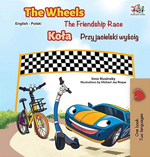 The Wheels -The Friendship Race (English Polish Bilingual Book)-..