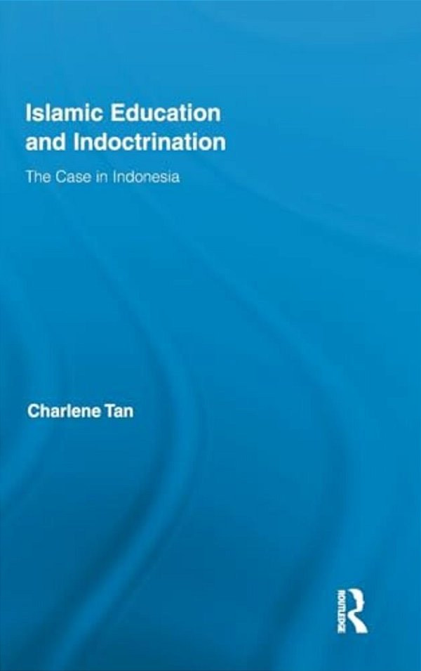 Islamic Education And Indoctrination: The Case In Indonesia-..