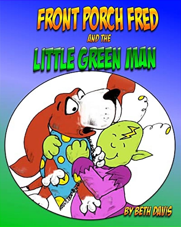 Front Porch Fred: And The Little Green Man-..