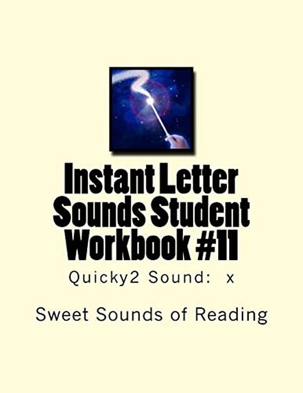 Instant Letter Sounds Student Workbook #11: Quicky2 Sound: X-..
